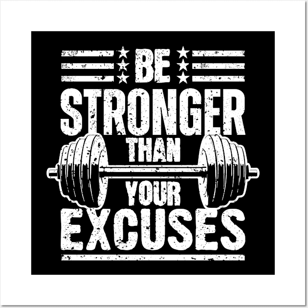 Be Stronger Than Your Excuses Wall Art by SergioCoelho_Arts